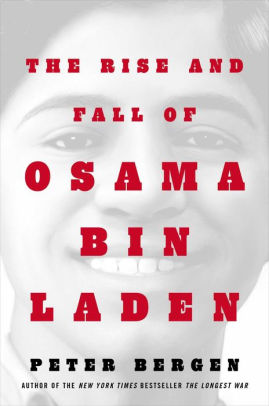 THE RISE AND FALL OF OSAMA BIN - BERGEN. PETER L